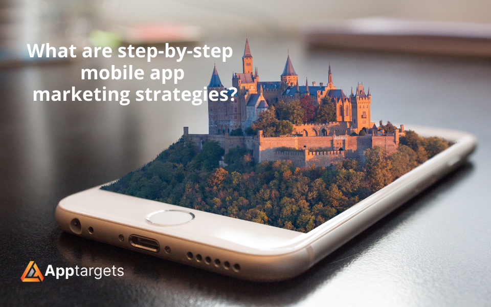 What are step-by-step mobile app marketing strategies?